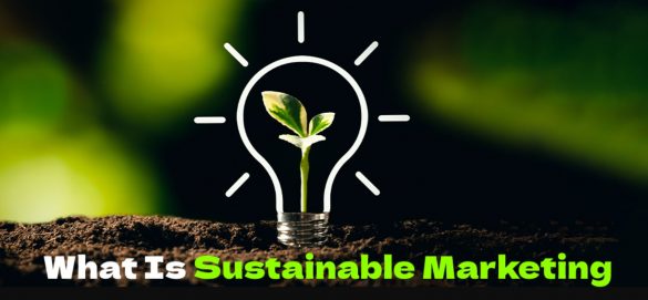 What Is Sustainable Marketing