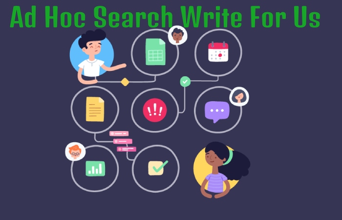 Ad Hoc Search Write For Us