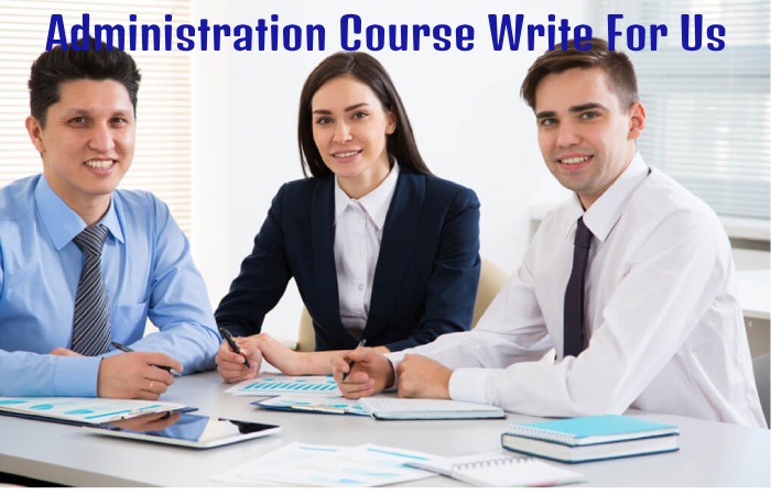 Administration Course Write For Us