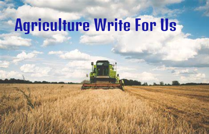 Agriculture Write For Us