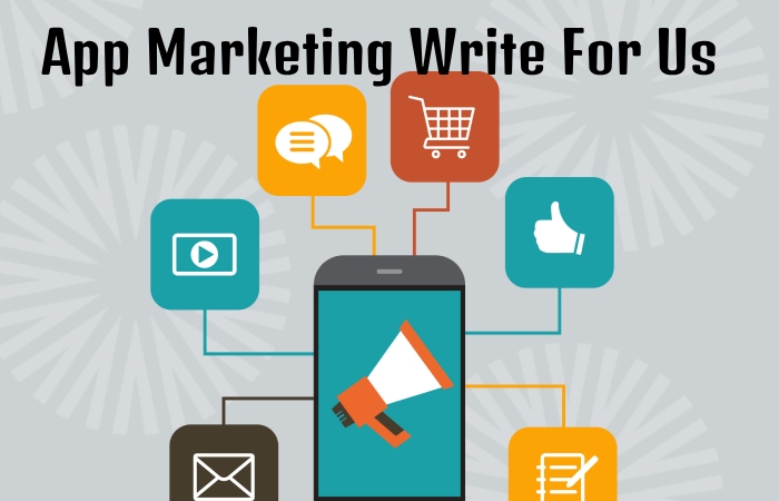 App Marketing Write For Us