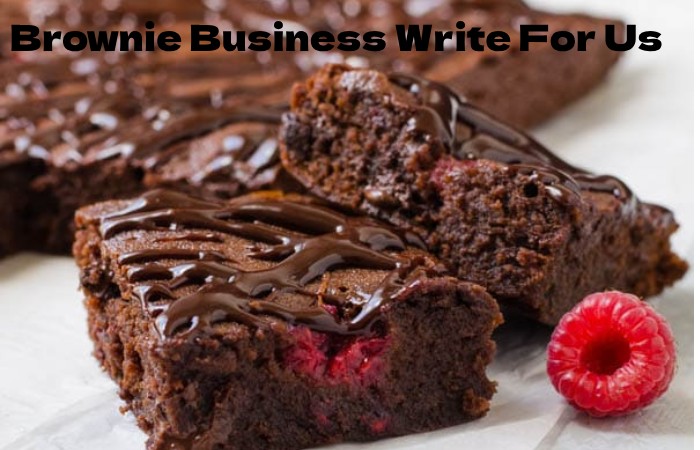 Brownie Business Write For Us