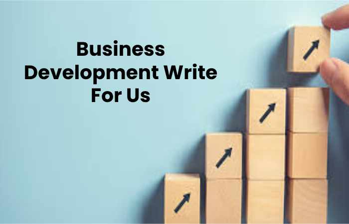 Business Development Write For Us