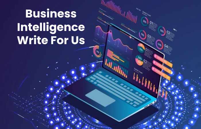 Business Intelligence Write For Us