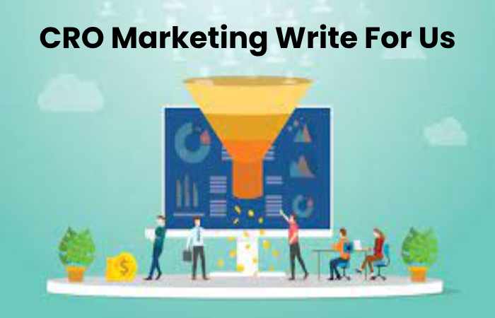 CRO Marketing Write For Us