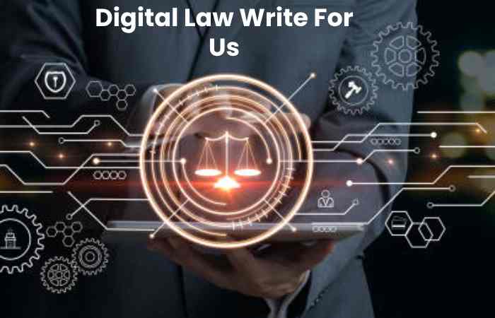 Digital Law Write For Us Write For Us, Guest Post, Contribute, Submit Post