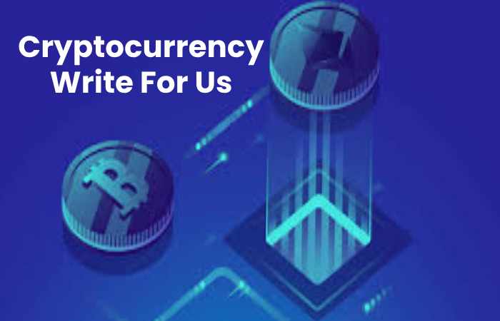 Cryptocurrency Write For Us