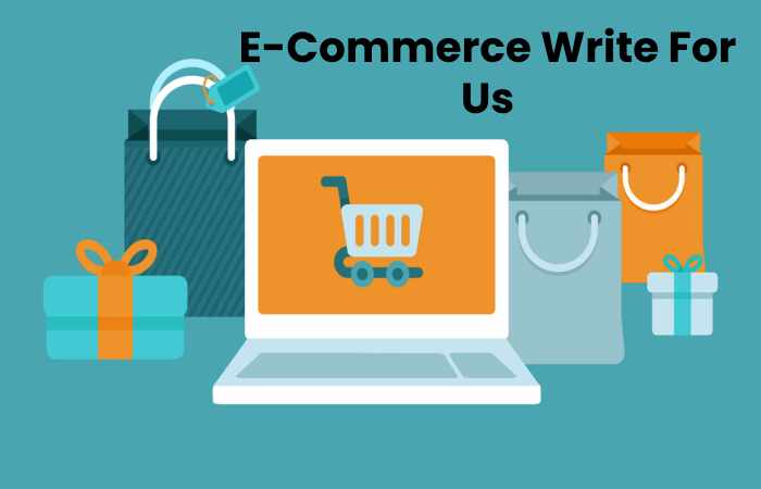 E-Commerce Write For Us