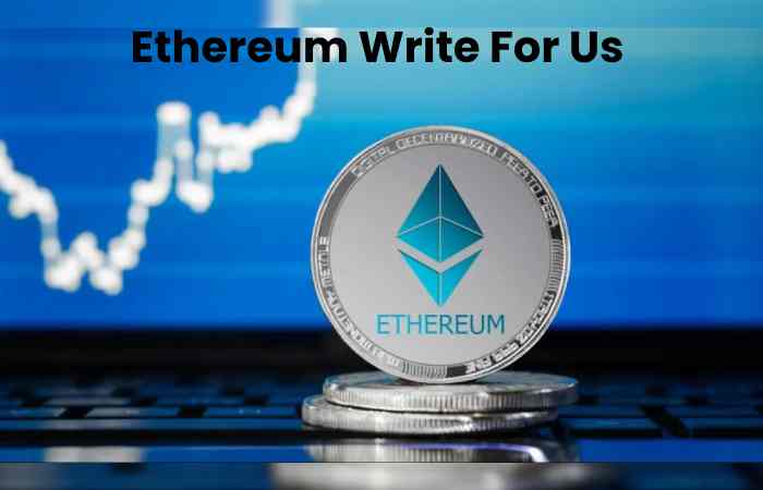 Ethereum Write For Us