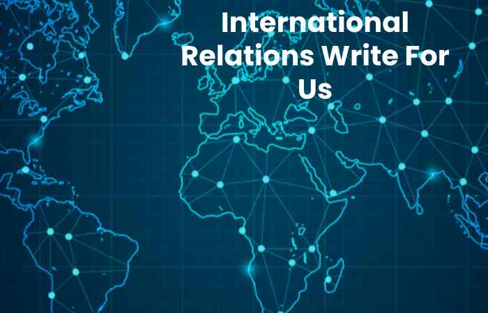 International Relations Write For Us