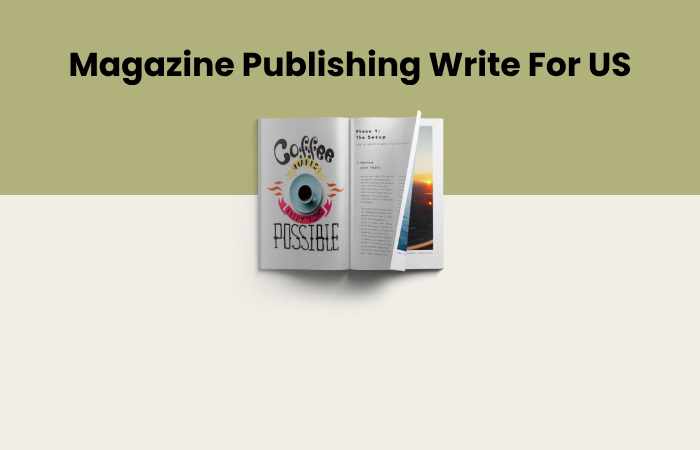 Magazine Publishing Write For US