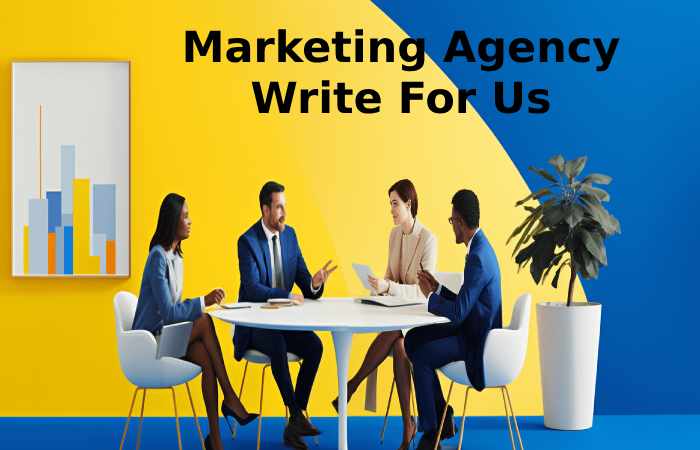 Marketing Agency Write For Us