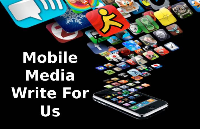 Mobile Media Write For Us
