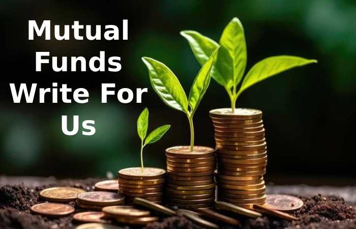 Mutual Funds Write For Us