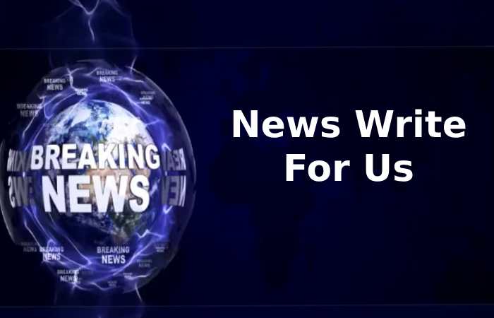 News Write For Us
