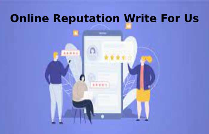 Online Reputation Write For Us
