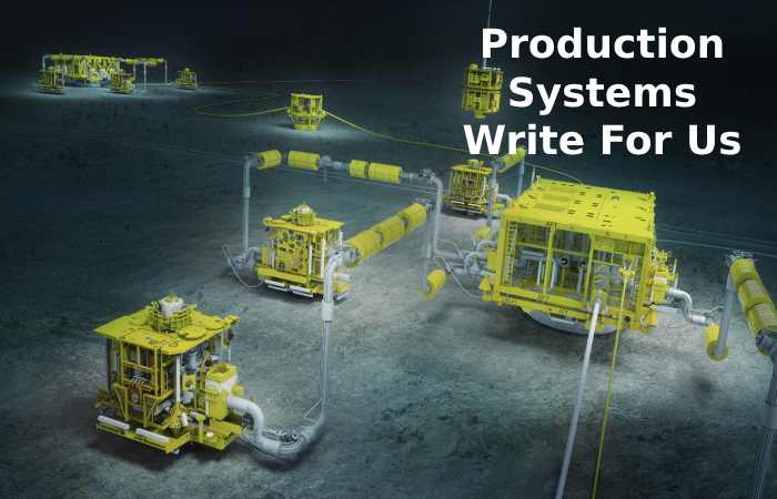 Production Systems Write For Us