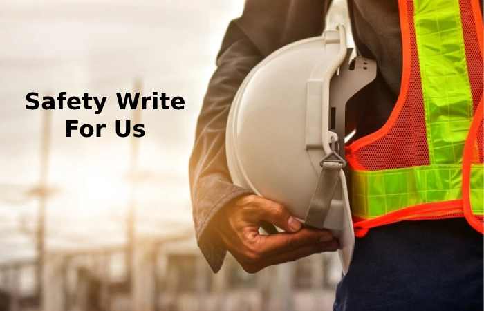 Safety Write For Us