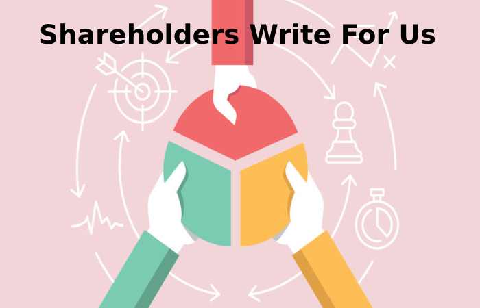 Shareholders Write For Us