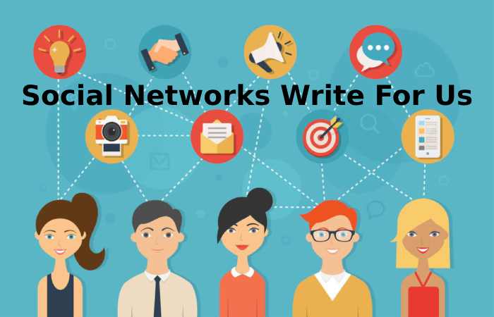 Social Networks Write For Us