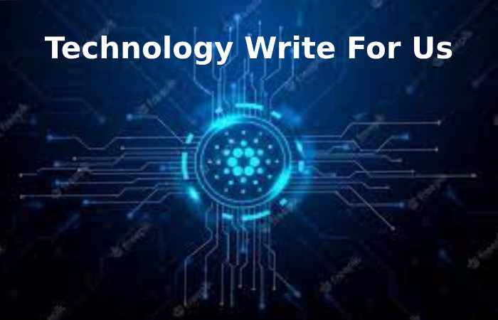 Technology Write For Us