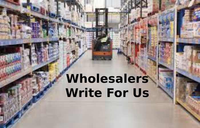 Wholesalers Write For Us